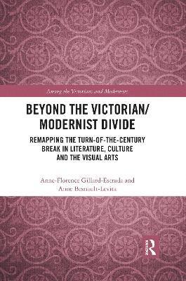 Anne-Florence Gillard-Estrada, Anne Besnault-Levita - Beyond the Victorian/ Modernist Divide, Häftad
