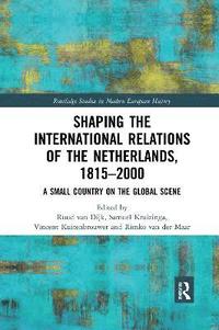bokomslag Shaping the International Relations of the Netherlands, 1815-2000