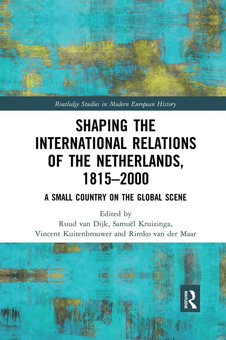 Shaping the International Relations of the Netherlands, 1815-2000 1