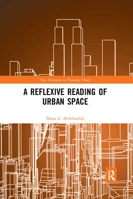 Mona A. Abdelwahab - Reflexive Reading of Urban Space, Häftad