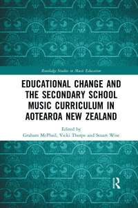 bokomslag Educational Change and the Secondary School Music Curriculum in Aotearoa New Zealand