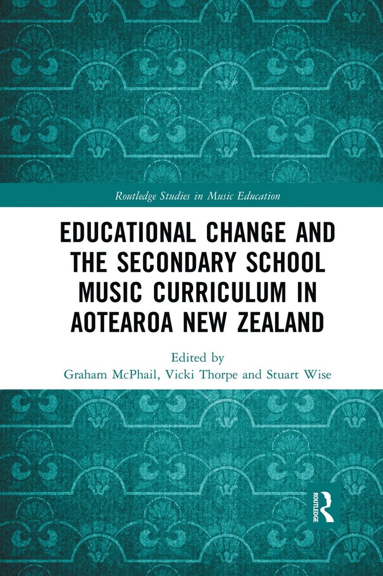 Educational Change and the Secondary School Music Curriculum in Aotearoa New Zealand 1