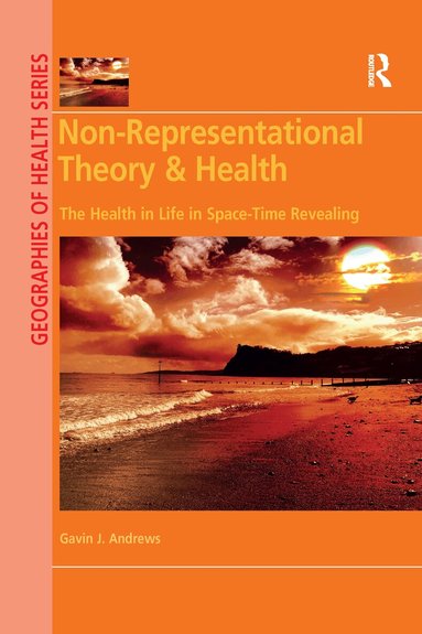 Gavin J. Andrews - Non-Representational Theory & Health, Häftad
