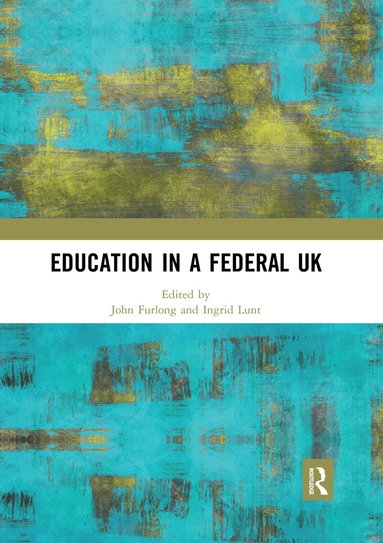 John Furlong, Ingrid Lunt - Education in a Federal UK, Häftad