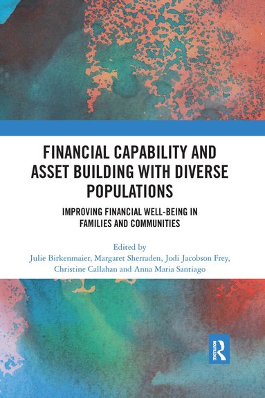 Julie Birkenmaier, Margaret Sherraden, Jodi Jacobson Frey, Christine Callahan, Anna Maria Santiago - Financial Capability and Asset Building with Diverse Populations, Häftad