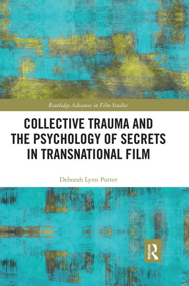 Deborah Lynn Porter - Collective Trauma and the Psychology of Secrets in Transnational Film, Häftad