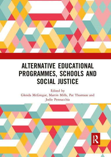 Glenda McGregor, Martin Mills, Pat Thomson, Jodie Pennacchia - Alternative Educational Programmes, Schools and Social Justice, Häftad