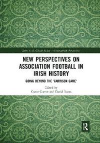 bokomslag New Perspectives on Association Football in Irish History