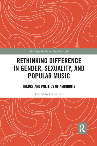 Gavin Lee - Rethinking Difference in Gender, Sexuality, and Popular Music, Häftad
