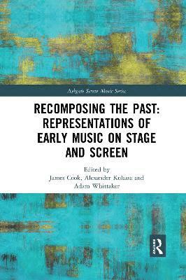 bokomslag Recomposing the Past: Representations of Early Music on Stage and Screen