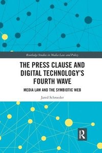 bokomslag The Press Clause and Digital Technology's Fourth Wave