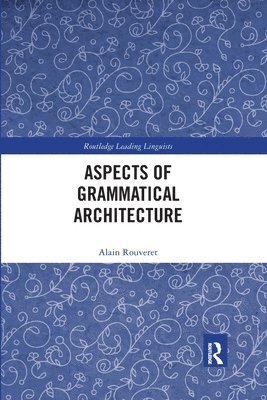 Alain Rouveret - Aspects of Grammatical Architecture, Häftad