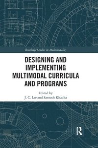 bokomslag Designing and Implementing Multimodal Curricula and Programs