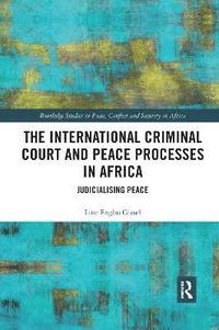 bokomslag The International Criminal Court and Peace Processes in Africa