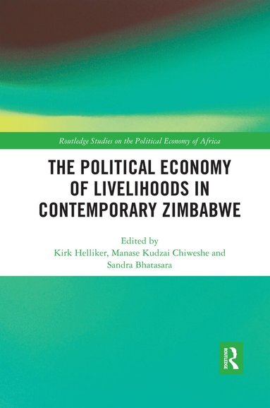 Kirk Helliker, Manase Kudzai Chiweshe, Sandra Bhatasara - Political Economy of Livelihoods in Contemporary Zimbabwe, Häftad