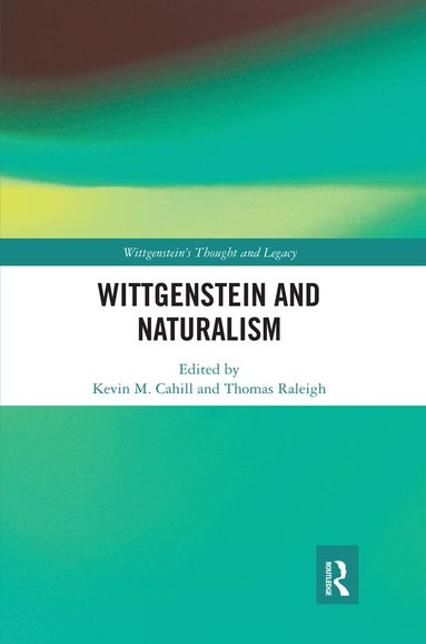 Kevin M. Cahill, Thomas Raleigh - Wittgenstein and Naturalism, Häftad