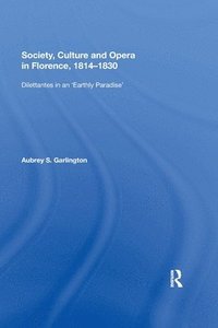 bokomslag Society, Culture and Opera in Florence, 1814-1830