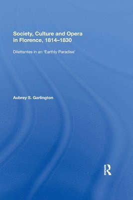 Society, Culture and Opera in Florence, 1814-1830 1