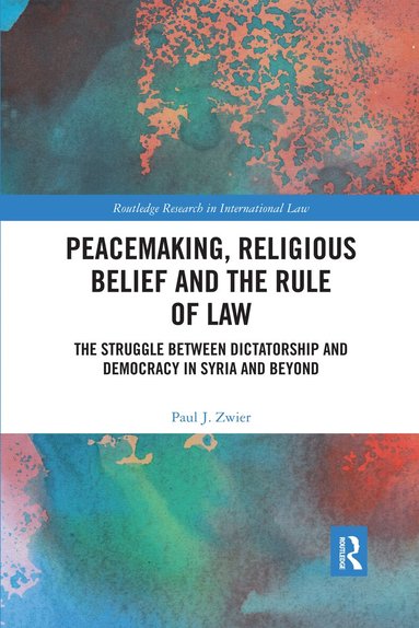 Paul J. Zwier - Peacemaking, Religious Belief and the Rule of Law, Häftad