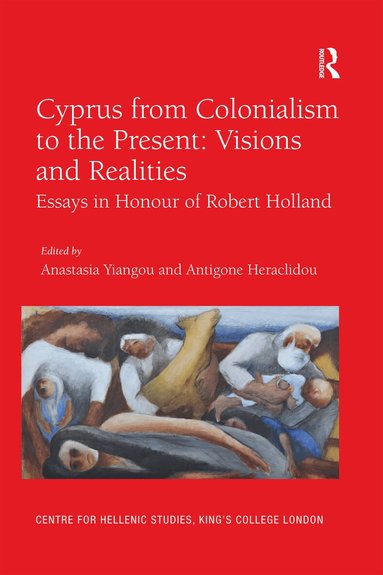 Anastasia Yiangou, Antigone Heraclidou - Cyprus from Colonialism to the Present: Visions and Realities, Häftad