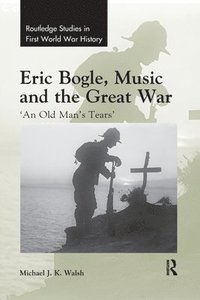 bokomslag Eric Bogle, Music and the Great War