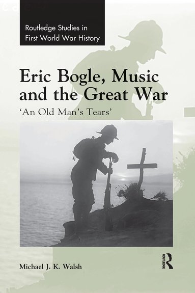Michael J. K. Walsh - Eric Bogle, Music and the Great War, Häftad