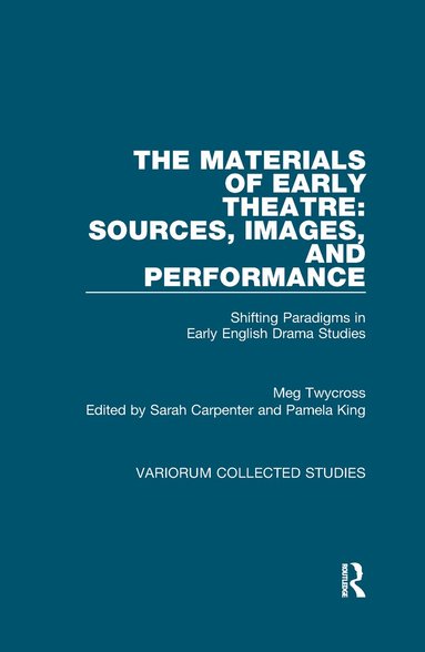 Meg Twycross, Sarah Carpenter, Pamela King - Materials of Early Theatre: Sources, Images, and Performance, Häftad