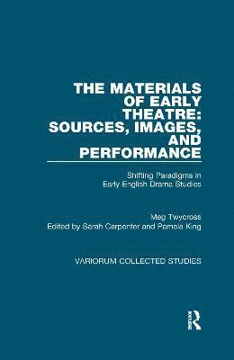 bokomslag The Materials of Early Theatre: Sources, Images, and Performance