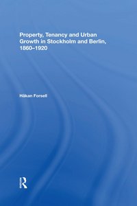 bokomslag Property, Tenancy and Urban Growth in Stockholm and Berlin, 1860?1920