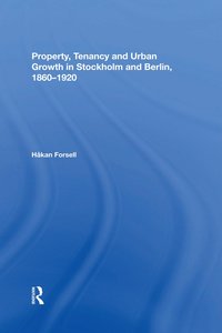 bokomslag Property, Tenancy and Urban Growth in Stockholm and Berlin, 18601920