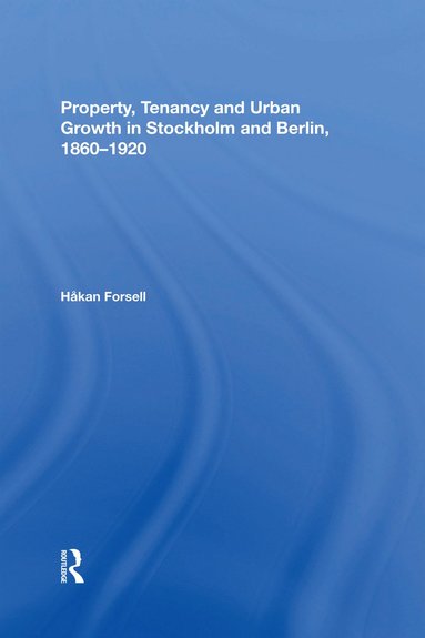 bokomslag Property, Tenancy and Urban Growth in Stockholm and Berlin, 18601920