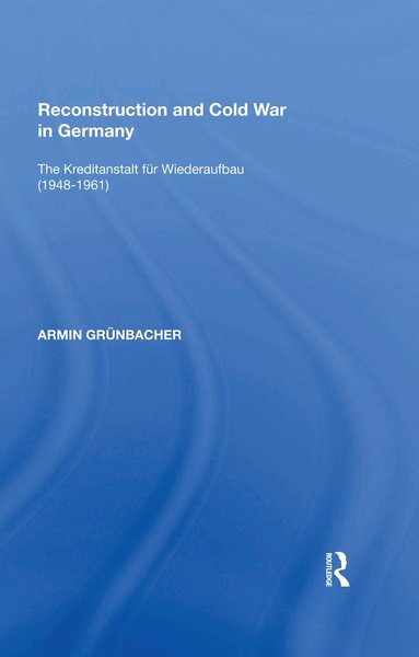 Armin Grünbacher - Reconstruction and Cold War in Germany, Häftad