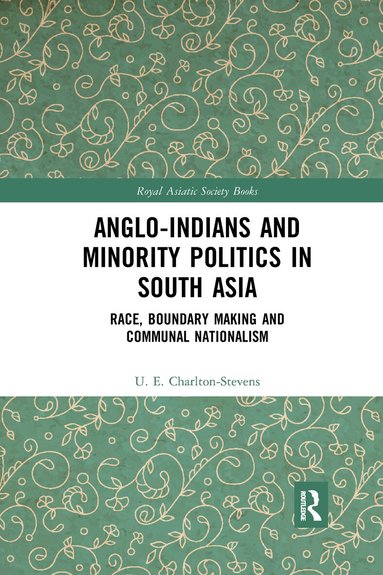 Uther Charlton-Stevens - Anglo-Indians and Minority Politics in South Asia, Häftad