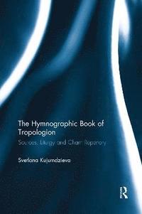 bokomslag The Hymnographic Book of Tropologion