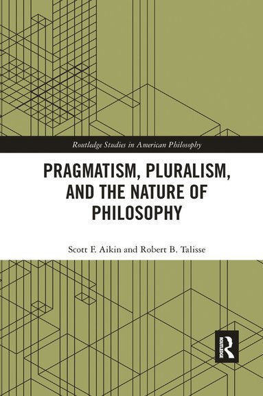 bokomslag Pragmatism, Pluralism, and the Nature of Philosophy