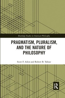 Pragmatism, Pluralism, and the Nature of Philosophy 1