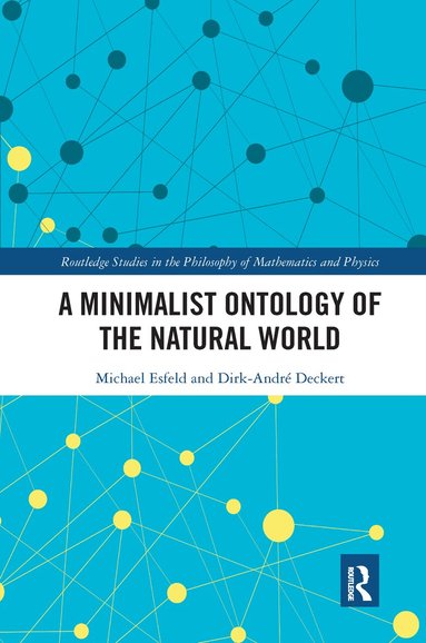 Michael Esfeld, Dirk-Andre Deckert - Minimalist Ontology of the Natural World, Häftad