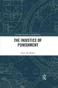 bokomslag The Injustice of Punishment