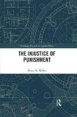 Bruce N. Waller - Injustice of Punishment, Häftad