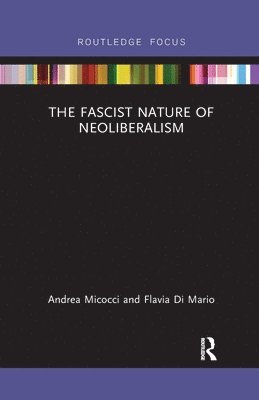 bokomslag The Fascist Nature of Neoliberalism