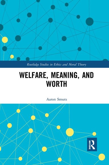 Aaron Smuts - Welfare, Meaning, and Worth, Häftad