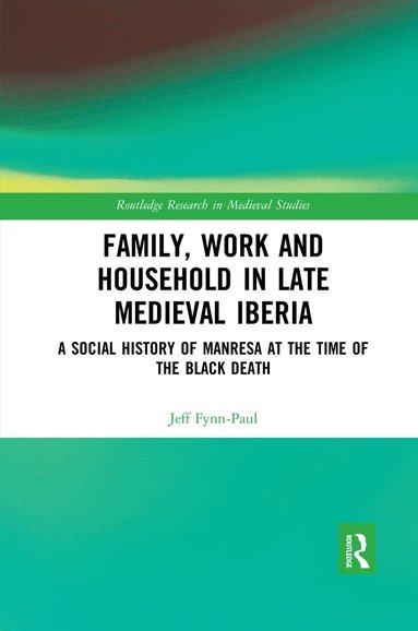 Jeff Fynn-Paul - Family, Work, and Household in Late Medieval Iberia, Häftad