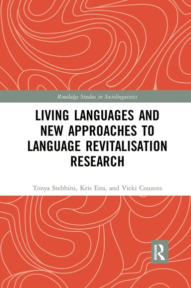 Tonya Stebbins, Kris Eira, Vicki Couzens - Living Languages and New Approaches to Language Revitalisation Research, Häftad
