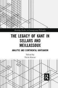 bokomslag The Legacy of Kant in Sellars and Meillassoux