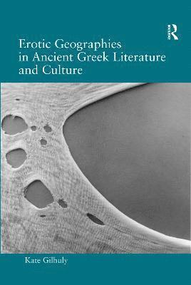 Erotic Geographies in Ancient Greek Literature and Culture 1