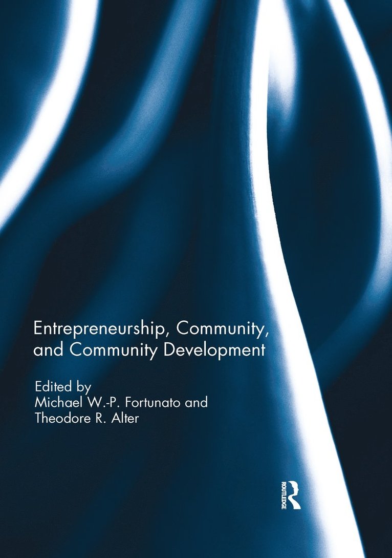 Michael W-P Fortunato, Theodore R. Alter - Entrepreneurship, Community, and Community Development, Häftad