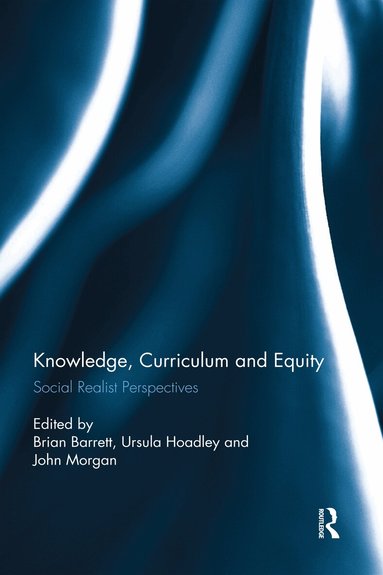 Brian Barrett, Ursula Hoadley, John Morgan - Knowledge, Curriculum and Equity, Häftad