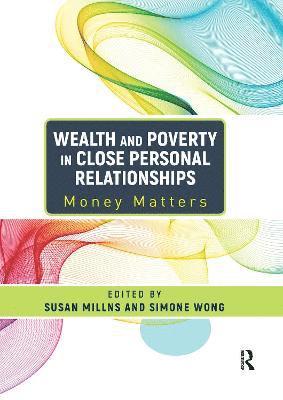 Wealth and Poverty in Close Personal Relationships 1