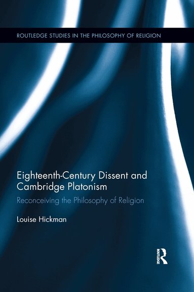 Louise Hickman - Eighteenth-Century Dissent and Cambridge Platonism, Häftad