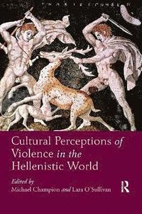 bokomslag Cultural Perceptions of Violence in the Hellenistic World